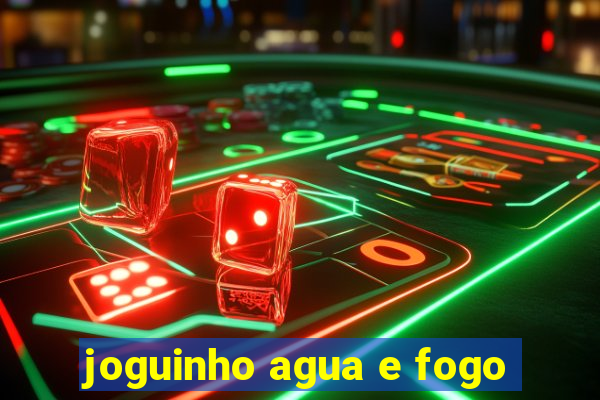 joguinho agua e fogo